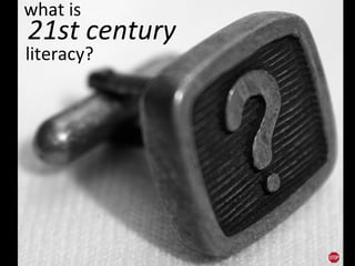 what is  21st century literacy? 