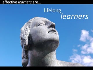 lifelong learners effective  learners  are… 