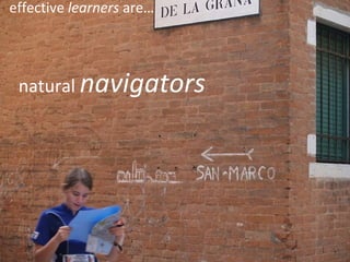 natural  navigators effective  learners  are… 