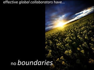 no  boundaries effective  global collaborators  have… 