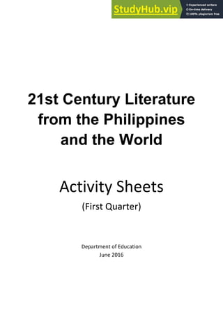 21st Century Literature
from the Philippines
and the World
Activity “heets
First Quarter
Depart e t of Educatio
Ju e 6
 