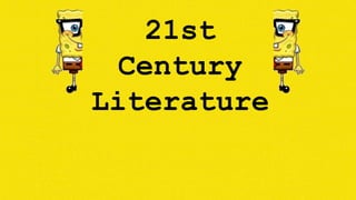 21st
Century
Literature
 