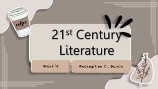 21st Century
Literature
W eek 3 Redempt ion C. G uint o
 