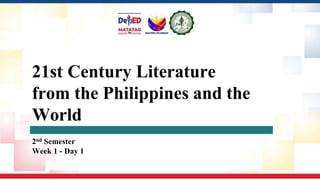 21st Century Literature
from the Philippines and the
World
2nd Semester
Week 1 - Day 1
 