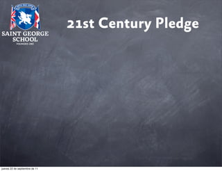 21st Century Pledge

jueves 22 de septiembre de 11

 