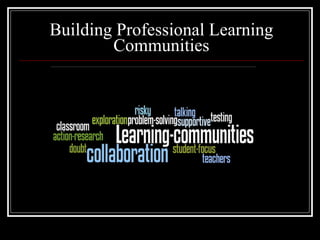 Building Professional Learning Communities 