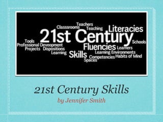 21st Century Skills
    by Jennifer Smith
 