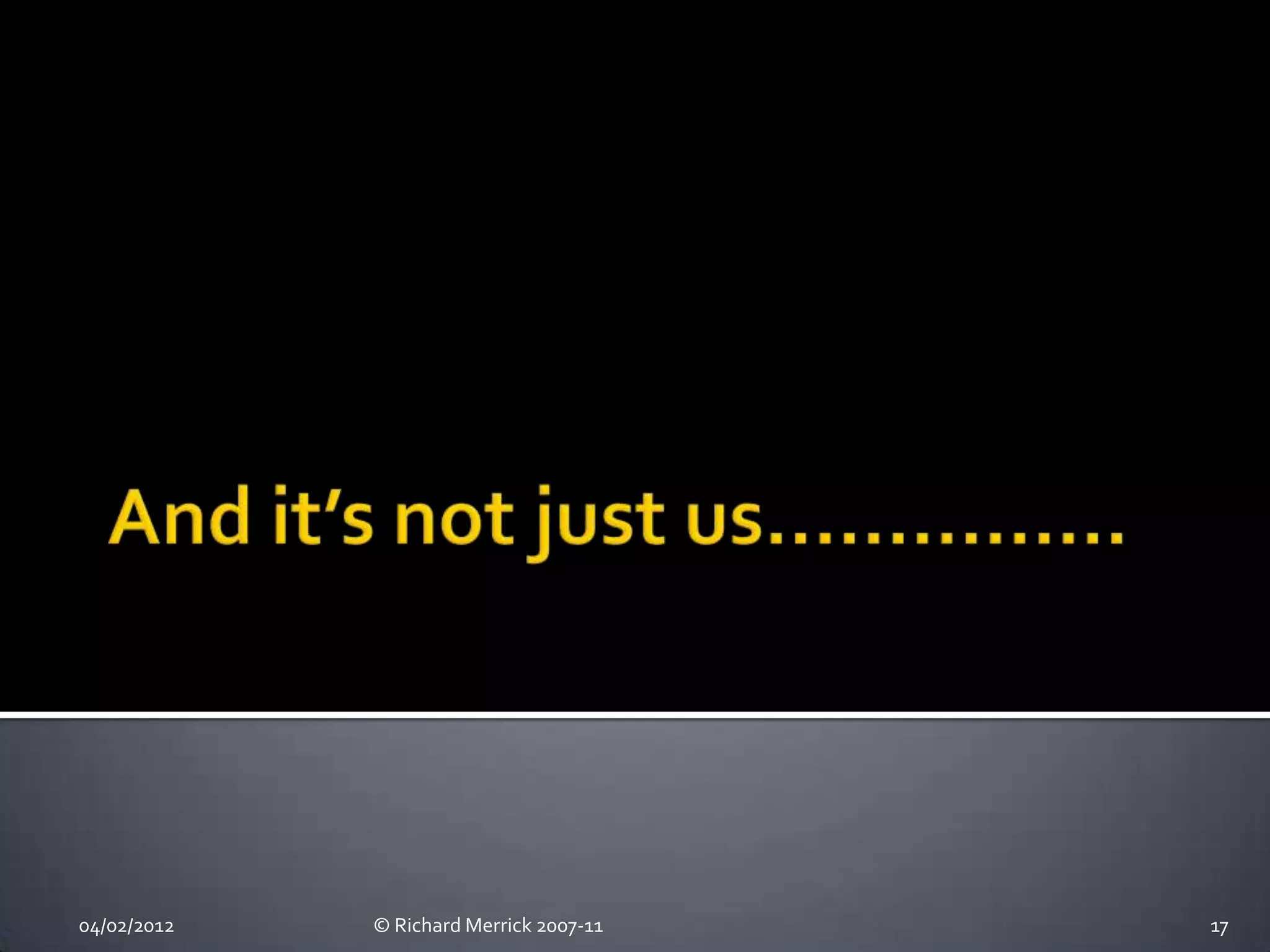 04/02/2012   © Richard Merrick 2007-11   17
 