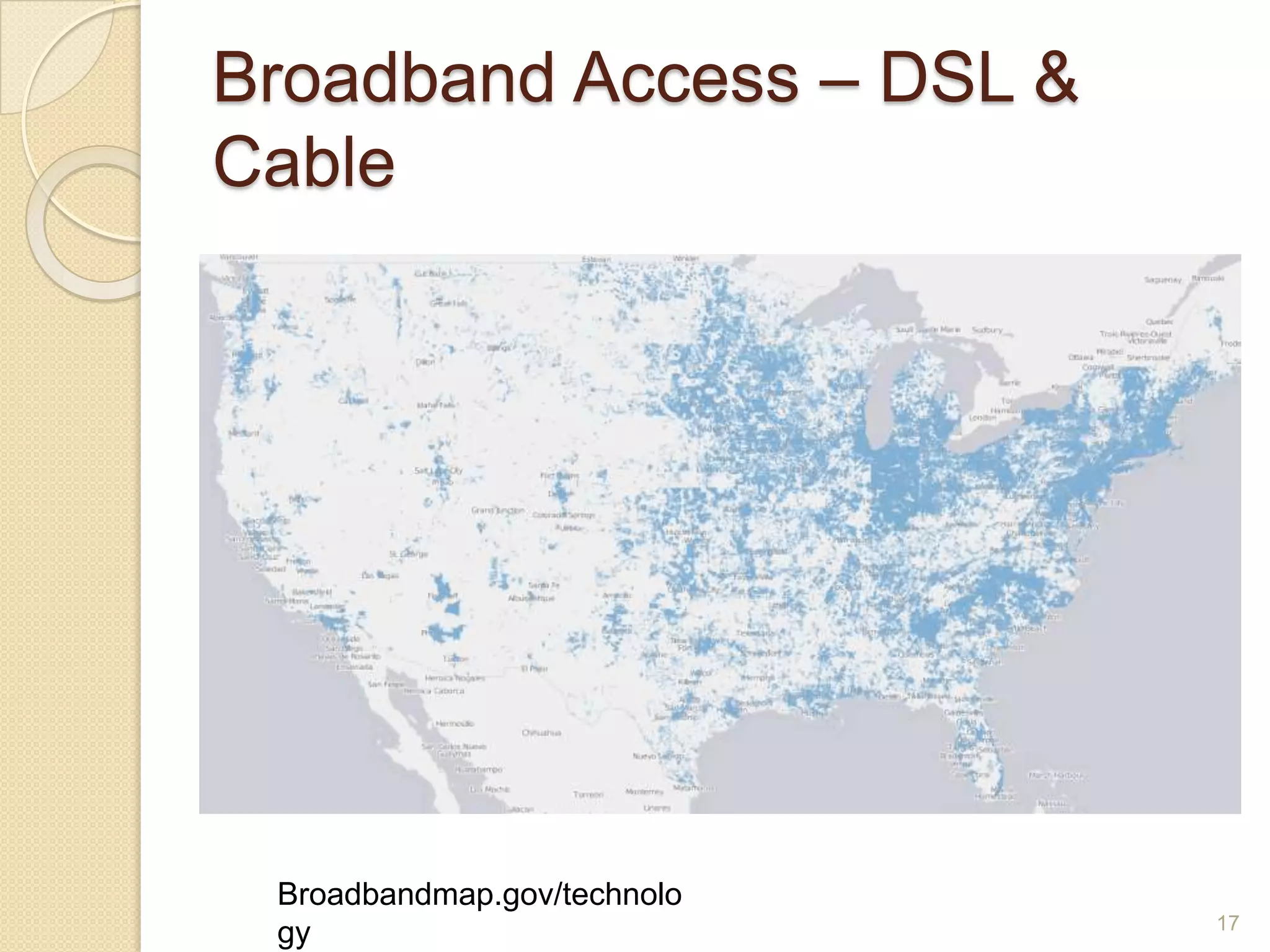 Broadband Access – DSL & Cable Broadbandmap.gov/technology17