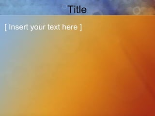 Title [ Insert your text here ] 