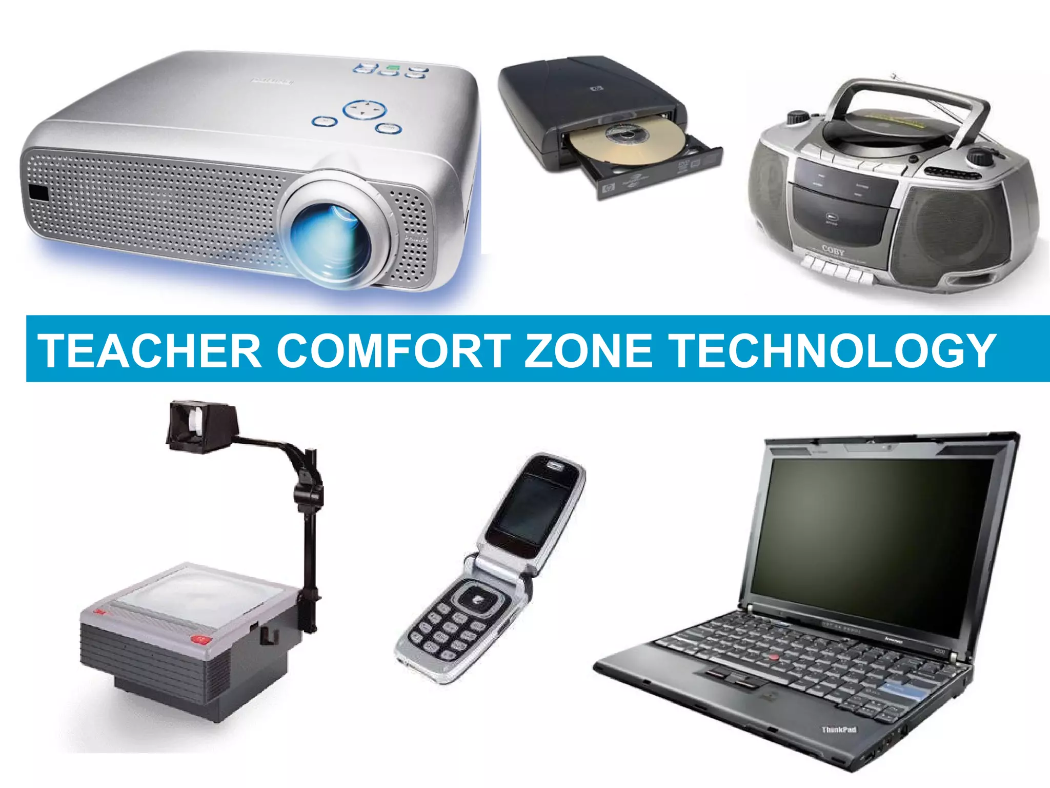 TEACHER COMFORT ZONE TECHNOLOGY 