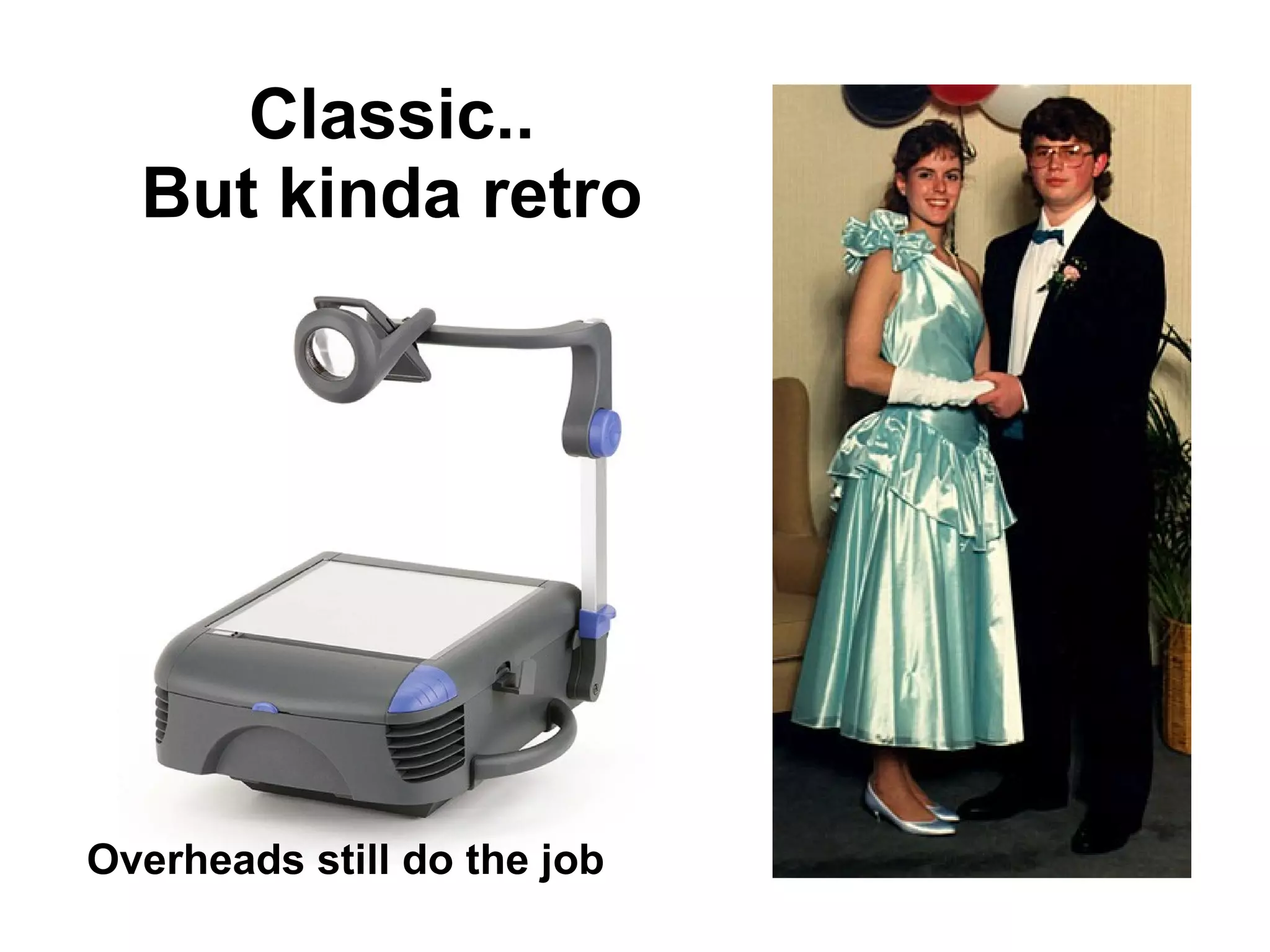 Classic.. But kinda retro Overheads still do the job 