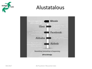 Alustatalous
30.8.2017 Aki Puustinen / Muuramen lukio
 