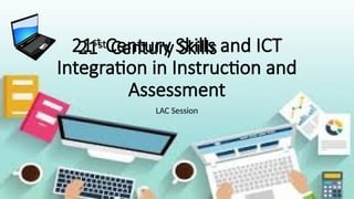 21ST cENTURY sKILLS ICT INTEGRATION IN INSTRUCTION AND ASSESSMENT | PPTX