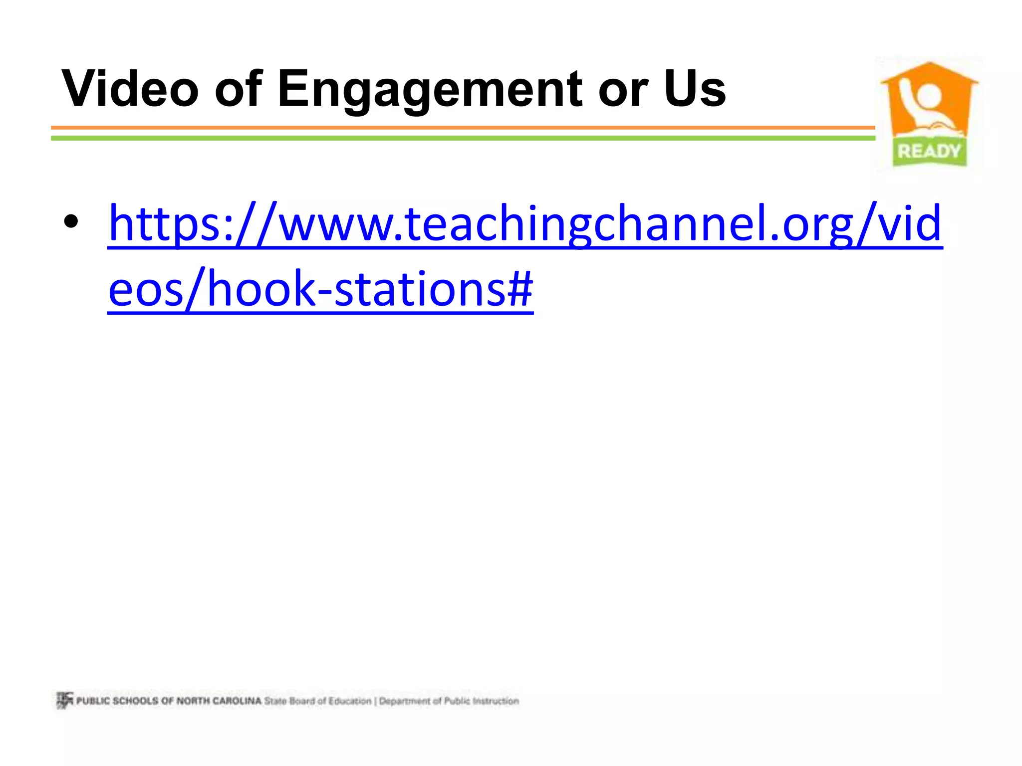 Video of Engagement or Us

• https://www.teachingchannel.org/vid
  eos/hook-stations#
 