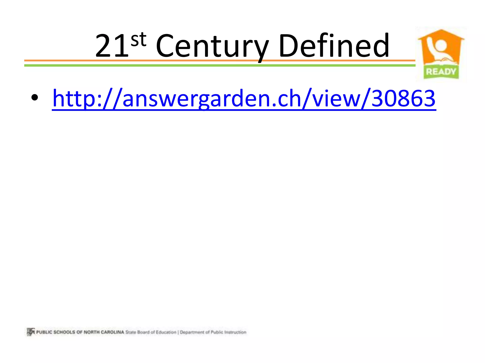 21st Century Defined
• http://answergarden.ch/view/30863
 