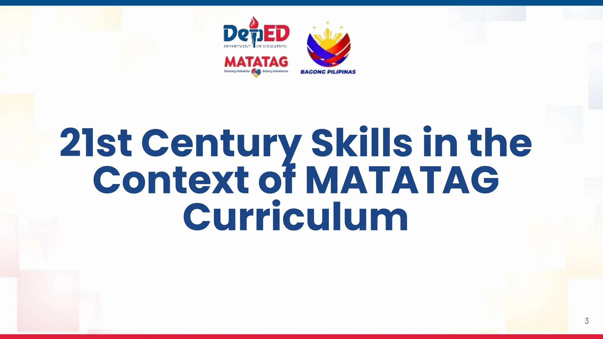 21st Century Skills in the
Context of MATATAG
Curriculum
3
 