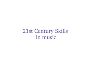 21st Century Skills  in music 
