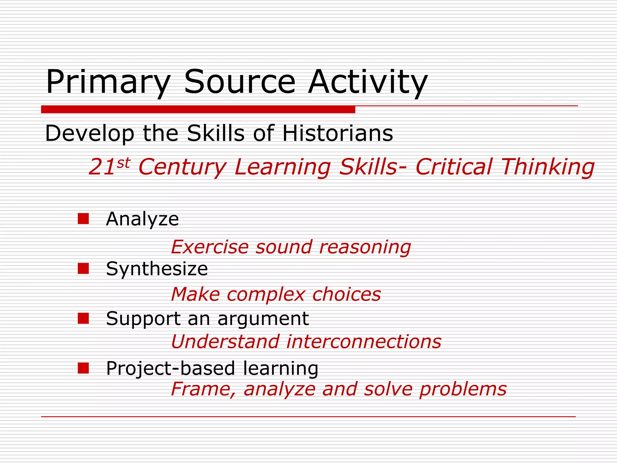 Take Another LookPrimary SourceSecondary SourceMajor GeneralWilliam T. Sherman Library of Congress Prints and Photographs DivisionResearcher finds photograph in the archivesResearcher writes a book on the Civil War