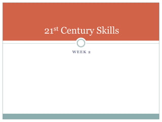 Week 2 21st Century Skills 