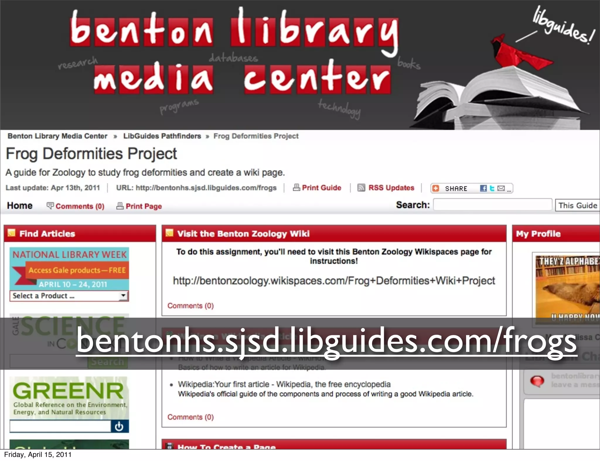 bentonhs.sjsd.libguides.com/frogs

Friday, April 15, 2011
 