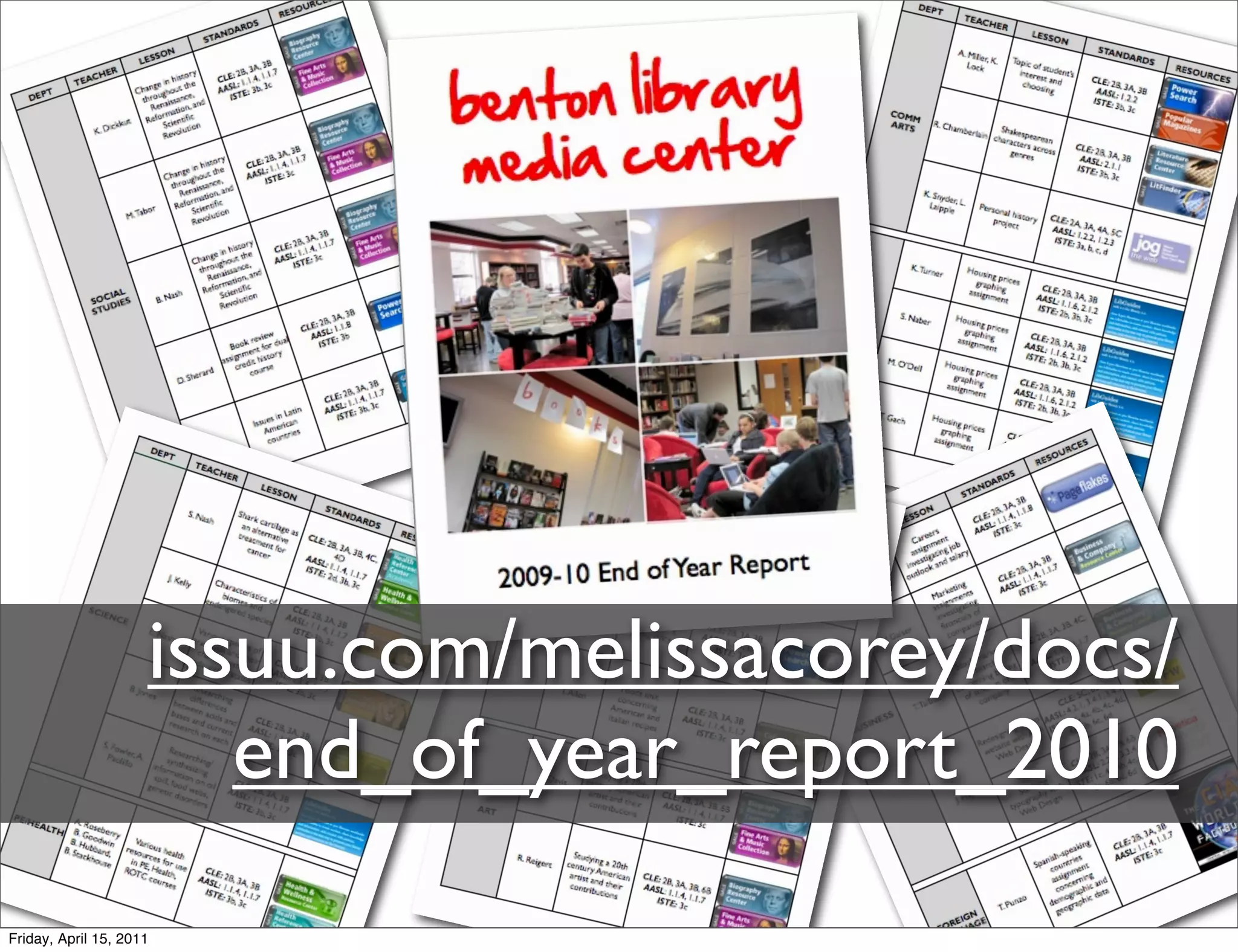 issuu.com/melissacorey/docs/
                        end_of_year_report_2010
Friday, April 15, 2011
 