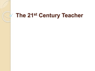 The 21st Century Teacher
 