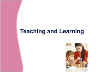 Teaching and Learning
 