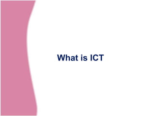 What is ICT
 