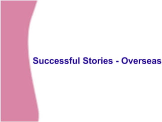 Successful Stories - Overseas
 