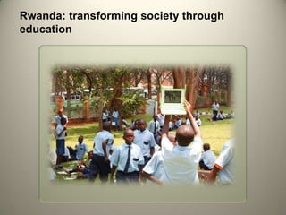 Rwanda: transforming society through
education
 