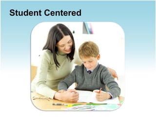 Student Centered
 