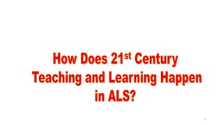 21st Century Teaching and Learning in ALS final new.pptx