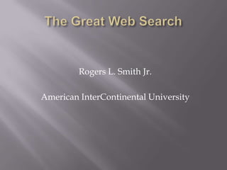 Rogers L. Smith Jr.

American InterContinental University
 