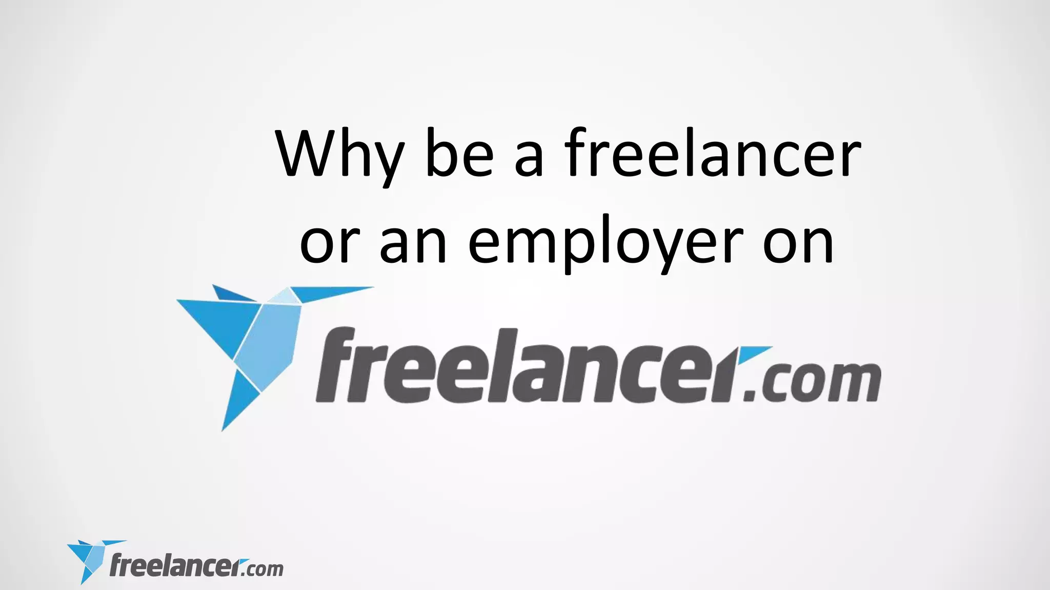 Why be a freelancer
or an employer on
 