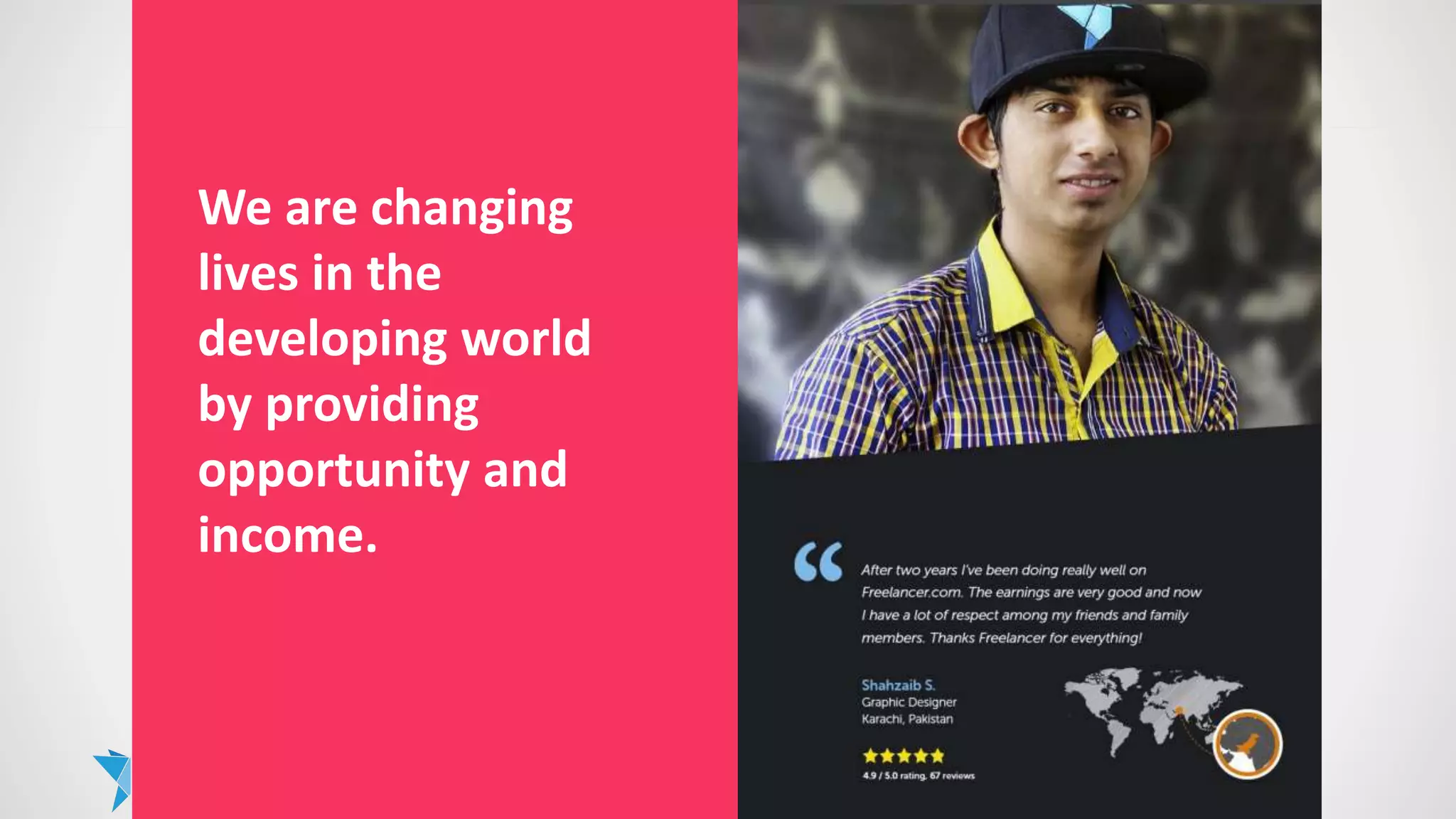 We are changing
lives in the
developing world
by providing
opportunity and
income.
 