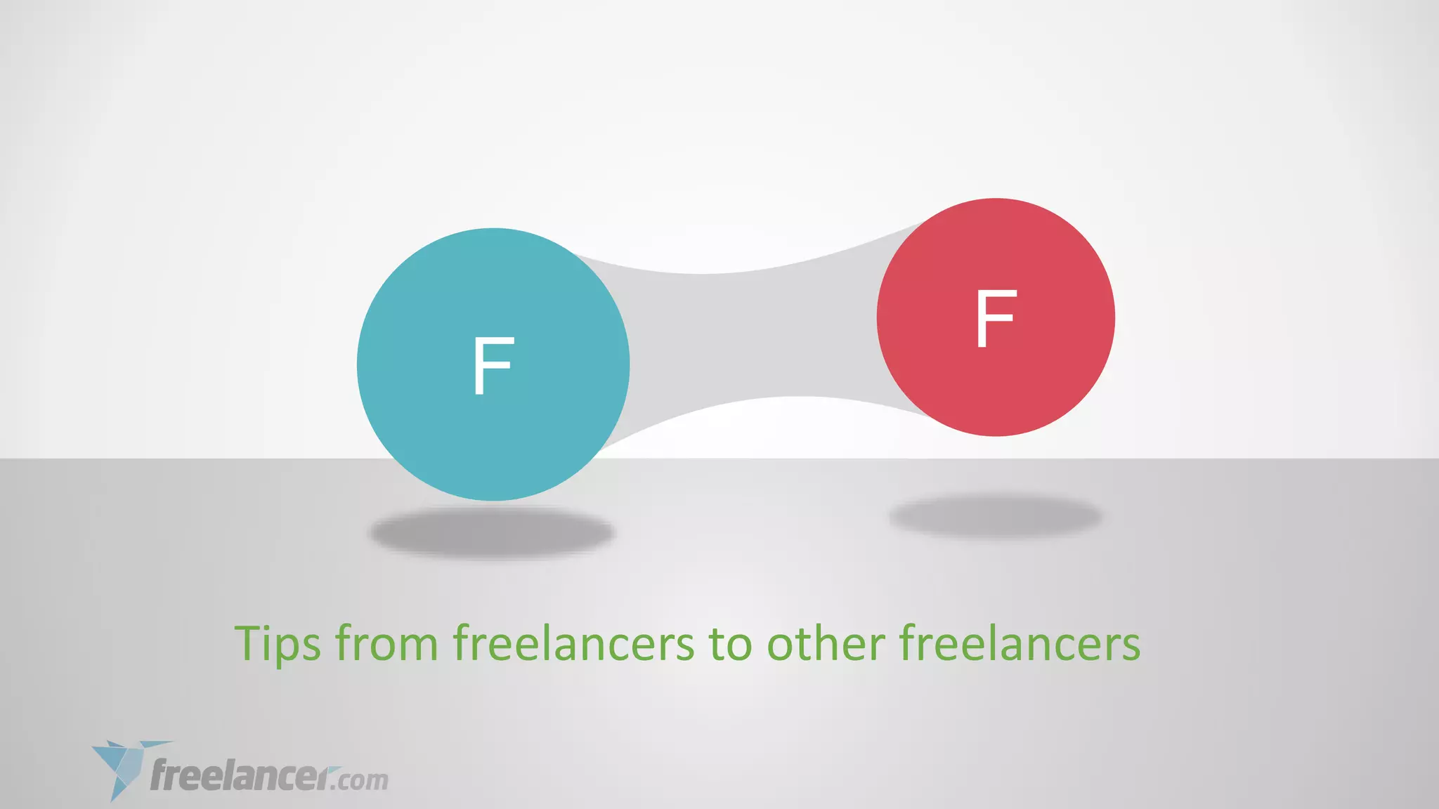 Tips from freelancers to other freelancers
F
F
 