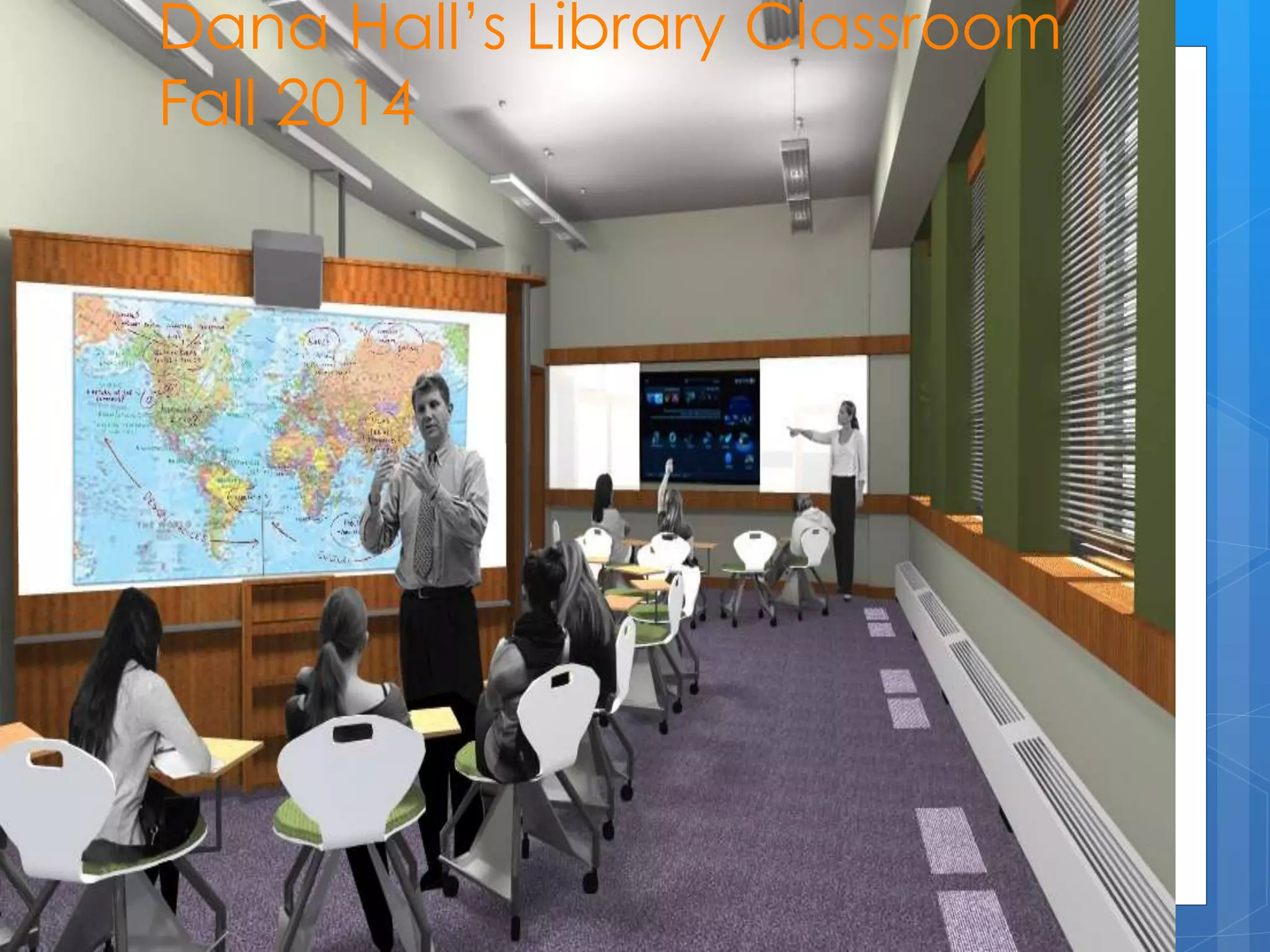 Dana Hall’s Library Classroom 
Fall 2014 
 