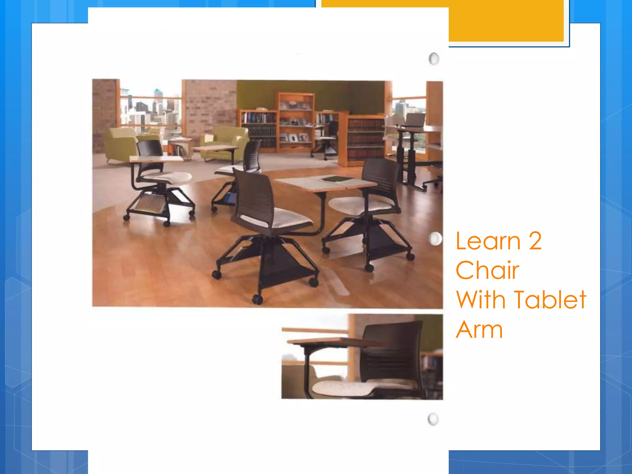 Learn 2 
Chair 
With Tablet 
Arm 
 