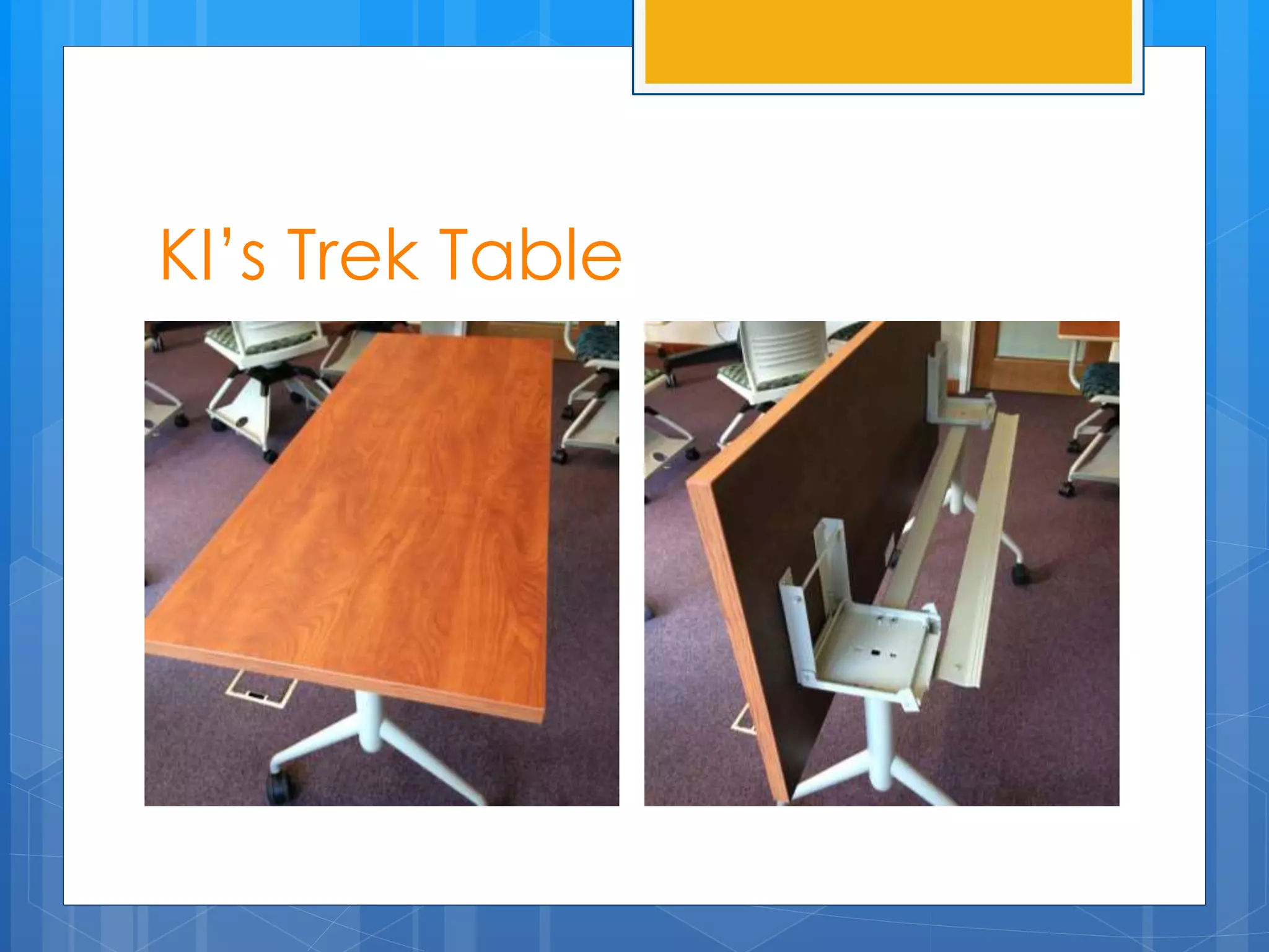 KI’s Trek Table 
 