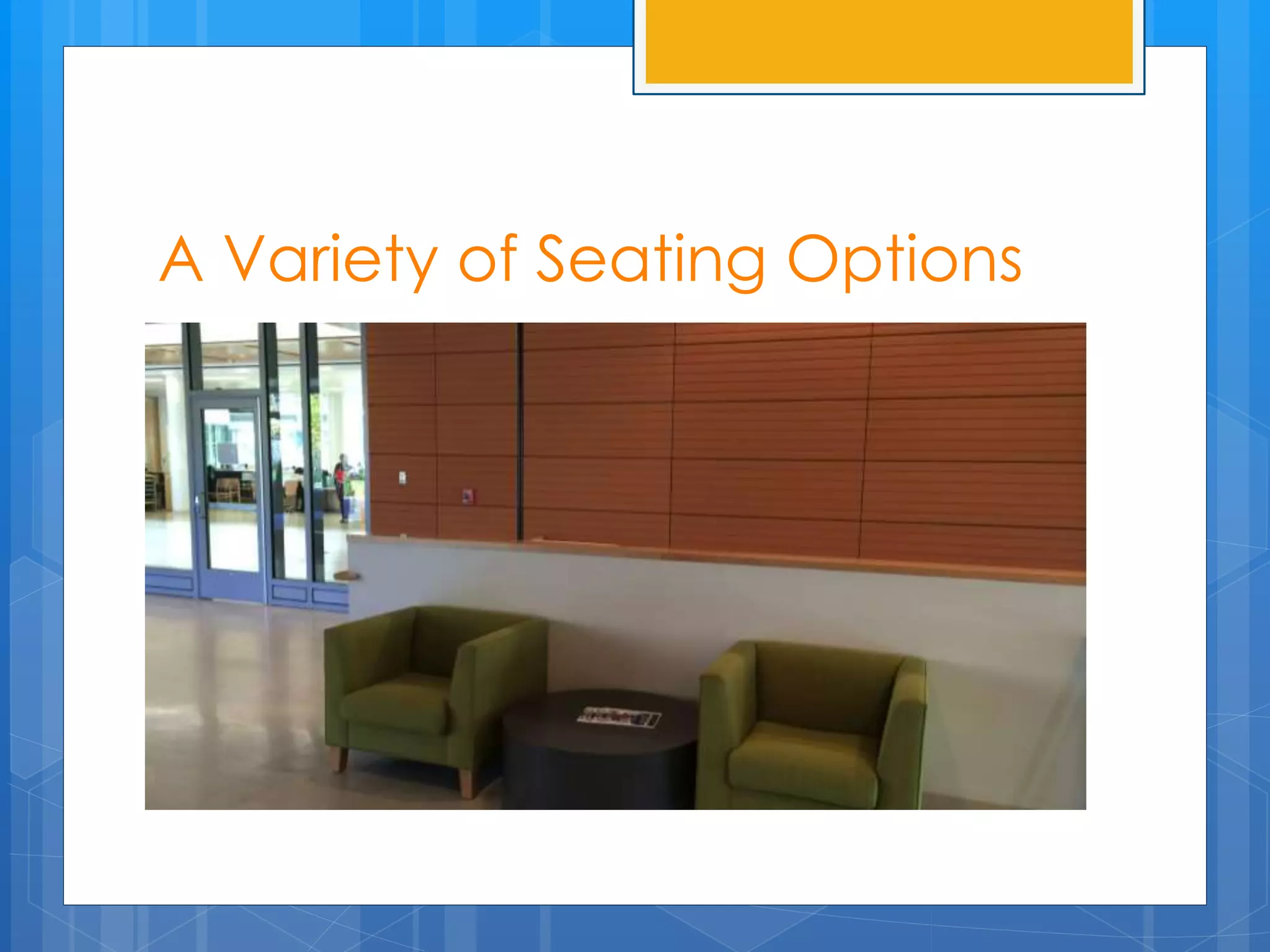 A Variety of Seating Options 
 