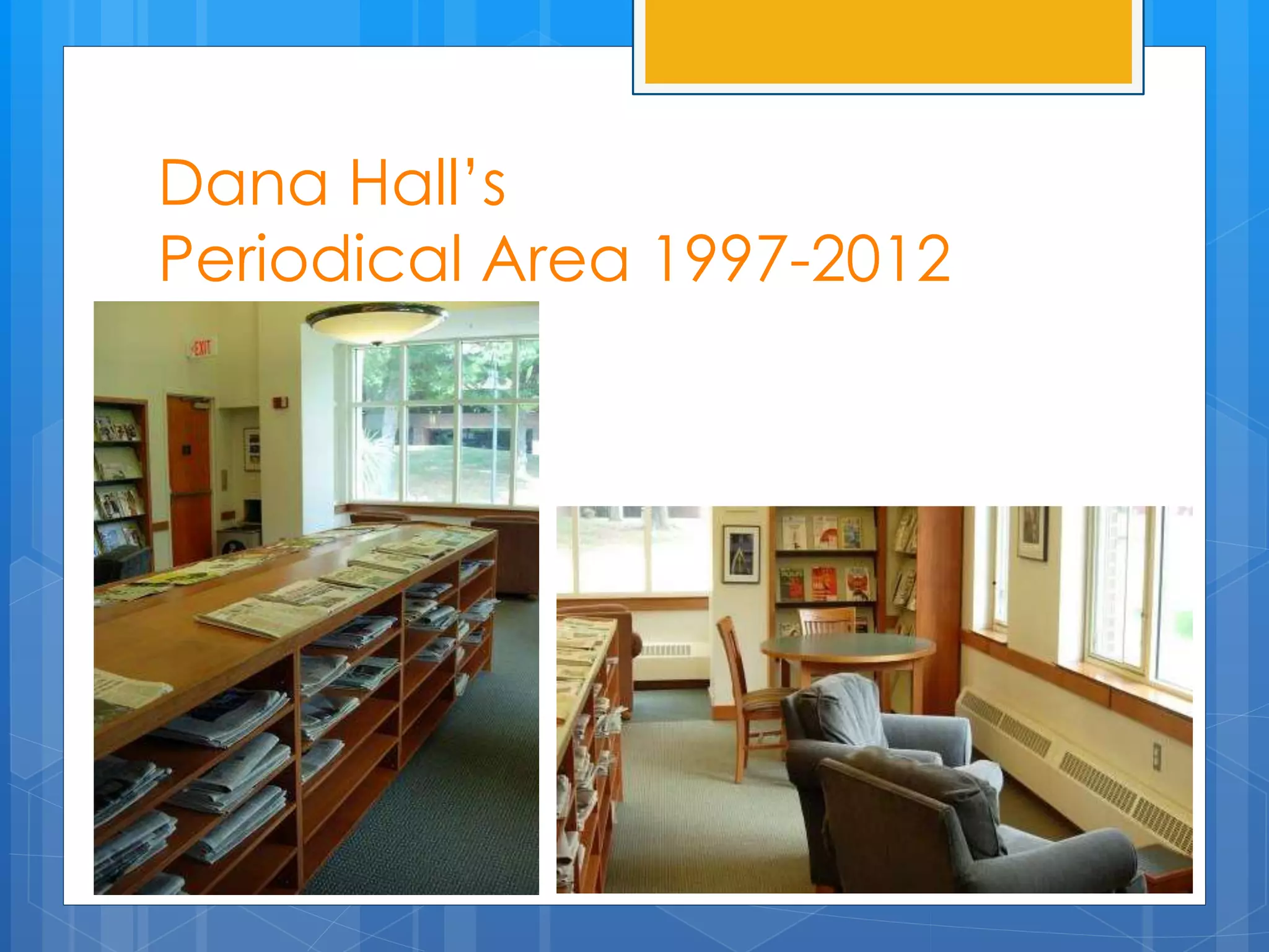 Dana Hall’s 
Periodical Area 1997-2012 
 