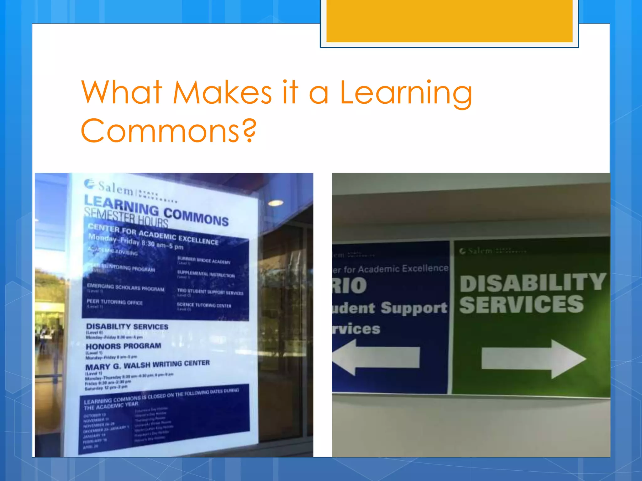 What Makes it a Learning 
Commons? 
 