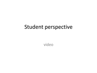 Student perspectivevideo
