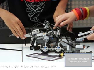 Standaardoplossingen
                                                                                    bestaan niet meer

Bron: http://www.engineersonline.nl/nieuws/id15643-lego-robots-op-papendal.html
 