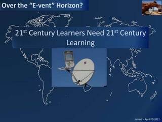 21stCentury Learners Need 21st Century Learning