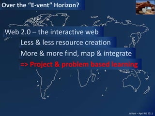 Web 2.0 – the interactive webLess & less resource creationMore & more find, map & integrate=> Project & problem based learning