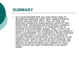 SUMMARY <ul><li>It is recommended that you keep these steps of developing leadership within easy reading distance. Review ...