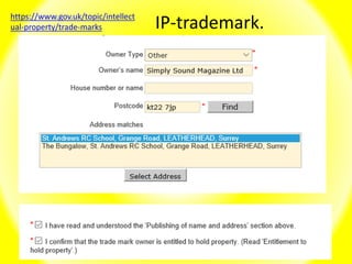 IP-trademark.https://www.gov.uk/topic/intellect
ual-property/trade-marks
 