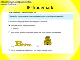 IP-Trademark
https://www.gov.uk/topic/intellectual-
property/trade-marks
 